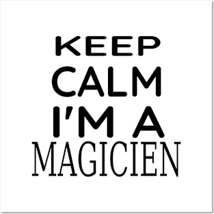 Keep Calm I'M Magician Posters and Art